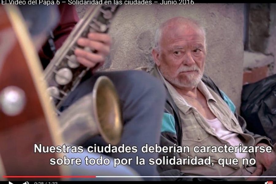 &#039;El video del Papa&#039; pide solidaridad en las urbes, hacia ancianos, marginados y enfermos